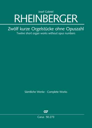 Rheinberger, Josef Gabriel: Twelve short organ works without opus numbers