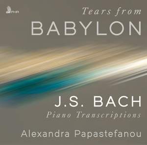Tears From Babylon: JS Bach Piano Transcriptions