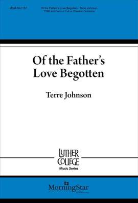 Terre Johnson: Of the Father's Love Begotten