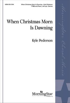Kyle&#x20;Pederson&#x3A;&#x20;When&#x20;Christmas&#x20;Morn&#x20;Is&#x20;Dawning