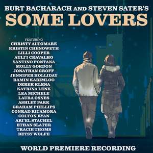Burt Bacharach and Steven Sater's Some Lovers (World Premiere Recording)