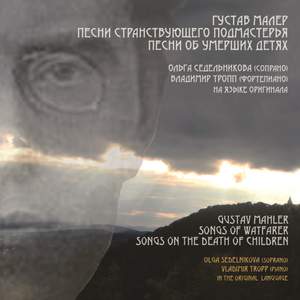 Gustav Mahler: Songs of Wayfarer, Songs on the Death of Children