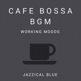 Cafe Bossa BGM - Working Moods