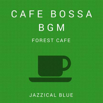 Cafe Bossa BGM - Forest Cafe