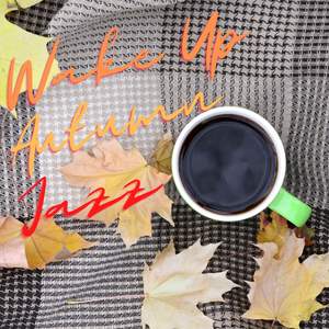 Wake up Autumn Jazz