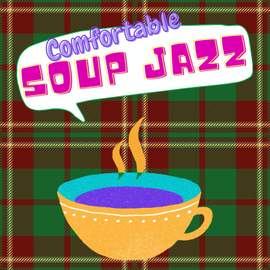 Comfortable Soup Jazz