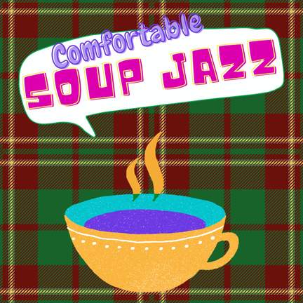 Comfortable Soup Jazz