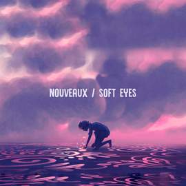 Nouveaux / Soft Eyes