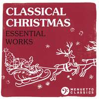 Classical Christmas: Essential Works