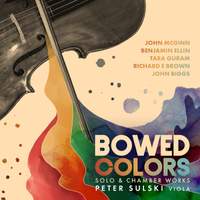 Bowed Colors: Solo & Chamber Works