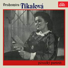 Pěvecký portrét Drahomíry Tikalové