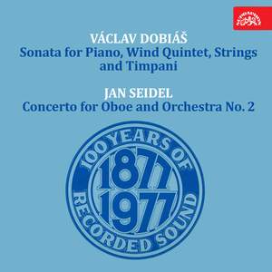 Dobiáš: Sonata for Piano, Wind Quintet, Strings and Timpani - Seidel: Oboe Concerto No. 2