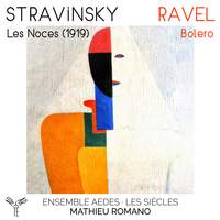 Stravinsky: Les Noces (1919) - Ravel: Boléro