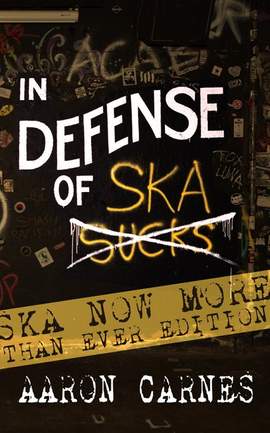 In Defense of Ska: The Ultimate & Expanded Edition: The Ska Now More Than Ever Edition