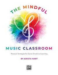 Hart, Krista: The Mindful Music Classroom