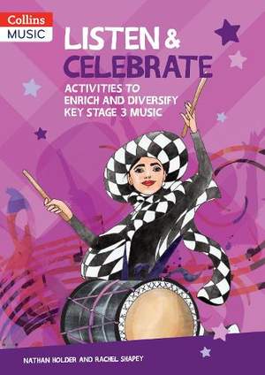 Collins Secondary Music – Listen & Celebrate Key Stage 3: Activities to enrich and diversify Key Stage 3 music