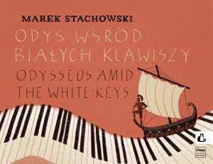 Marek Stachowski: Odysseus Amid The White Keys