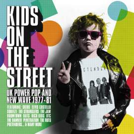 Kids on the Street - UK Power Pop and New Wave 1977-1981