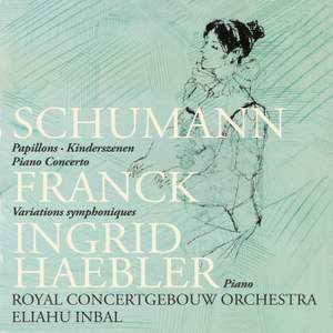 Schumann: Papillons, Kinderszenen, Piano Concerto; Franck: Variations symphoniques