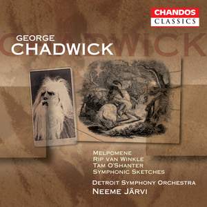 Chadwick: Melpomene, Rip Van Winkle, Symphonic Sketches & Tam O'Shanter