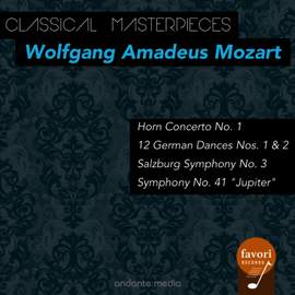 Classical Masterpieces - Wolfgang Amadeus Mozart: Horn Concerto No. 1 & Symphony No. 41 'Jupiter'