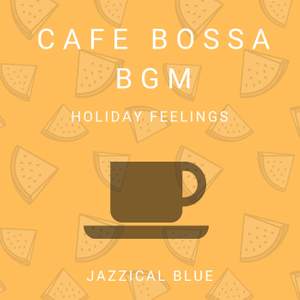Cafe Bossa BGM - Holiday Feelings