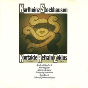 Stockhausen: Zyklus - Refrain - Kontakte
