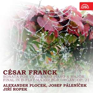 Franck: Sonata for Violin and Piano A Major, Final in B-Flat Major for Organ, Op. 21