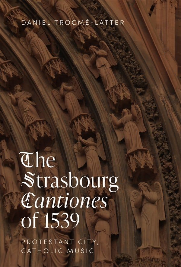 The Strasbourg Cantiones of 1539: Protestant City, Catholic Music