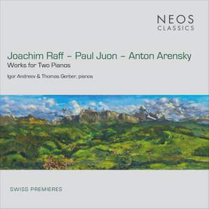 Joachim Raff, Paul Juon, Anton Arensky: Works For Two Pianos
