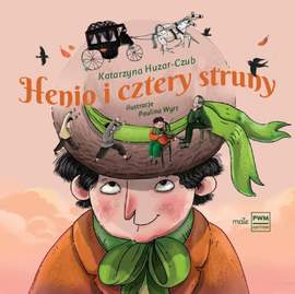 Katarzyna Huzar Czub: Henio I Cztery Struny