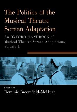 The Politics of the Musical Theatre Screen Adaptation: An Oxford Handbook of Musical Theatre Screen Adaptations