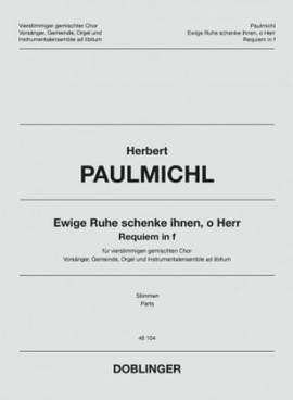 Paulmichl, H: Ewige Ruhe schenke ihnen, o Herr F minor op. 314