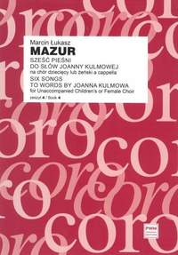 Mazur, M L: Six Songs to words by Joanna Kulmowa