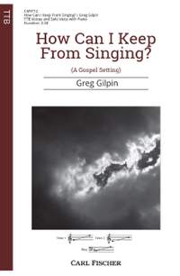 Gilpin, G: How Can I Keep From Singing?