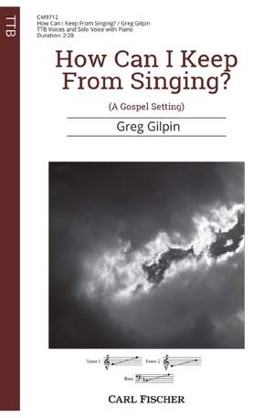 Gilpin, G: How Can I Keep From Singing?