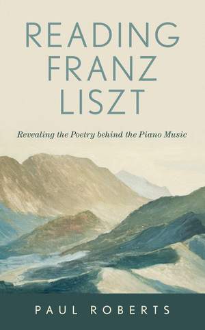 Reading Franz Liszt: Revealing the Poetry behind the Piano Music Product Image