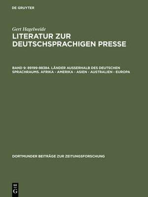Literatur zur deutschsprachigen Presse, Band 9, 89199-98384. Länder außerhalb des deutschen Sprachraums. Afrika - Amerika - Asien - Australien - Europa