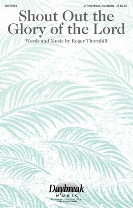 Roger Thornhill: Shout Out the Glory of the Lord