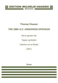 Thomas Clausen: 3 Små H.C. Andersen Operaer