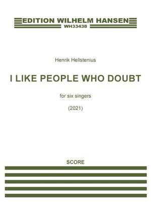 Henrik Hellstenius: I Like People Who Doubt