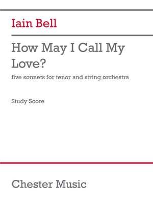 Iain Bell: How May I Call My Love?