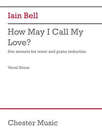 Iain Bell: How May I Call My Love?