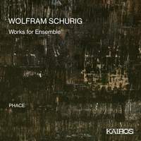Wolfram Schurig: Works For Ensemble
