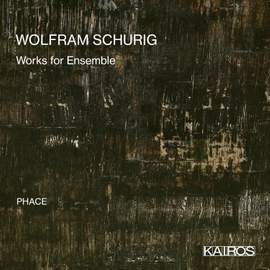 Wolfram Schurig: Works For Ensemble