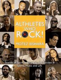 Athletes Who Rock: Stories of Sacrifice, Setbacks and Success in Sports, Music and Life