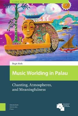 Music Worlding in Palau: Chanting, Atmospheres, and Meaningfulness