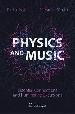 Physics and Music: Essential Connections and Illuminating Excursions