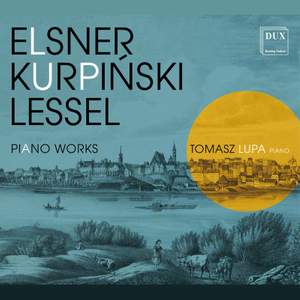 Elsner, Kurpinski, Lessel: Piano Works