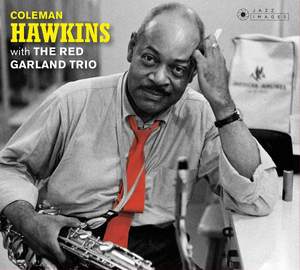 Coleman Hawkins With the Red Garland Trio + At Ease With Coleman Hawkins (artwork By Iconic Photographer William Claxton).